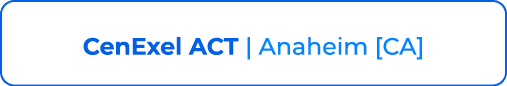 CenExel ACT | Anaheim [CA]