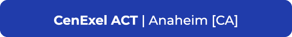 CenExel ACT | Anaheim [CA]