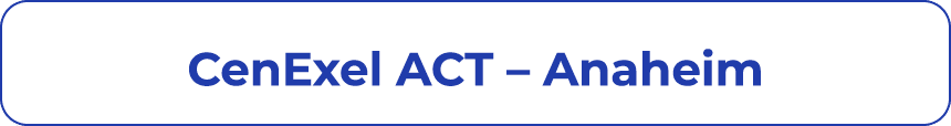 CenExel ACT – Anaheim