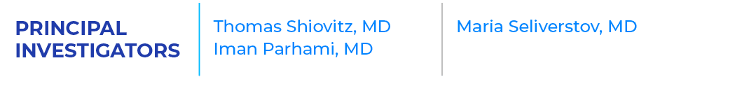 PRINCIPAL INVESTIGATORS,Thomas Shiovitz, MD Iman Parhami, MD ,Maria Seliverstov, MD