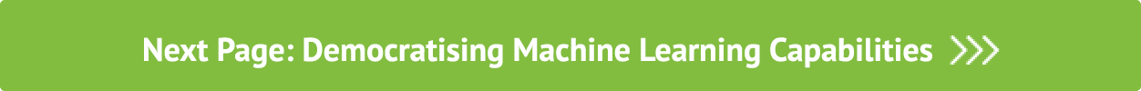 Next Page: Democratising Machine Learning Capabilities  