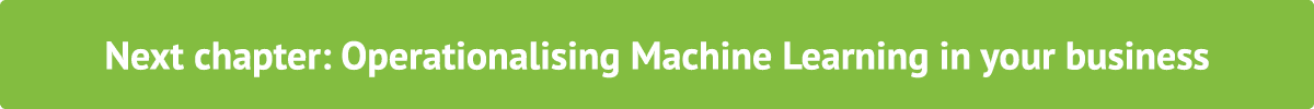 Next chapter: Operationalising Machine Learning in your business