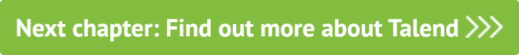 Next chapter: Find out more about Talend 