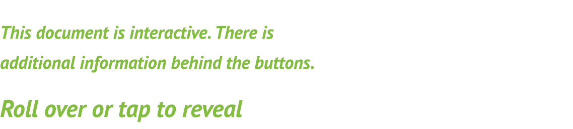 This document is interactive  There is additional information behind the buttons  Roll over or tap to reveal
